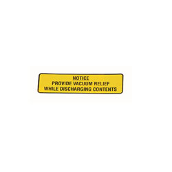 Decal - Notice, Provide Vacuum Relief while Discharging Contents
